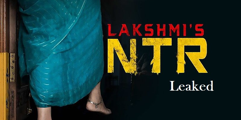 Lakshmi's NTR Full Movie leaked by Tamilrockers