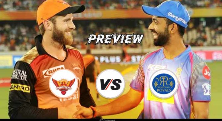 IPL 2019, SRH vs RR, Match Preview, Predicted XI, Rajasthan Royals,Sunrisers Hyderabad ,Mankading ,Rajasthan Royals vs Sunrisers Hyderabad