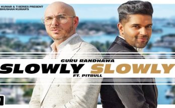 Guru Randhawa, Pitbull, Slowly Slowly, T-series, Guru Randhawa Slowly Slowly, Pitbull Slowly Slowly