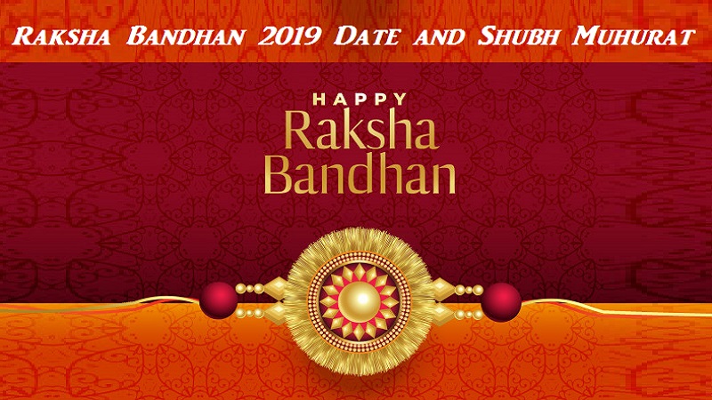 Raksha Bandhan 2019 Date and Shubh Muhurat, When is Rakhi 2019 in India